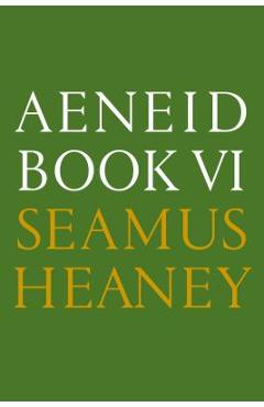 Aeneid Book VI: A New Verse Translation: Bilingual Edition - Seamus Heaney