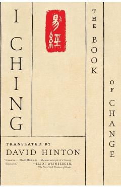 I Ching: The Book of Change: A New Translation - David Hinton