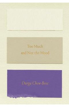 Too Much and Not the Mood: Essays - Durga Chew-bose