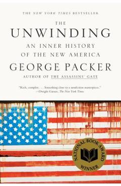 The Unwinding: An Inner History of the New America - George Packer