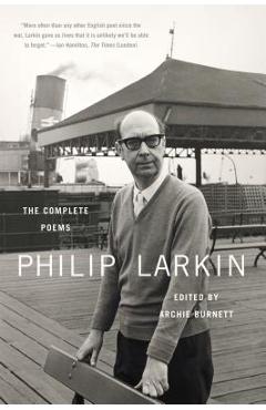 Philip Larkin: The Complete Poems - Philip Larkin