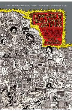 Love Goes to Buildings on Fire: Five Years in New York That Changed Music Forever - Will Hermes
