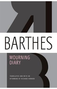 Mourning Diary: October 26, 1977 - September 15, 1979 - Roland Barthes