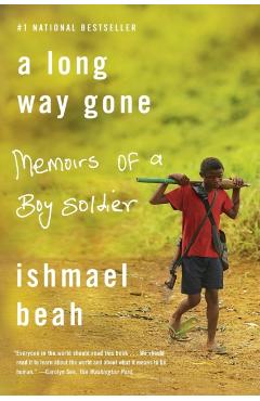 A Long Way Gone: Memoirs of a Boy Soldier - Ishmael Beah