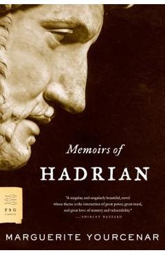 Memoirs of Hadrian - Marguerite Yourcenar