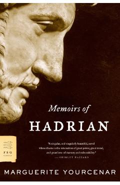 Memoirs of Hadrian - Marguerite Yourcenar