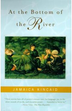 At the Bottom of the River - Jamaica Kincaid