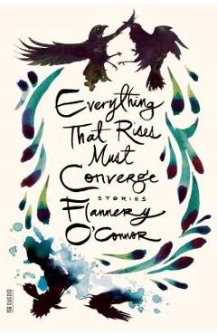 Everything That Rises Must Converge: Stories - Flannery O'connor