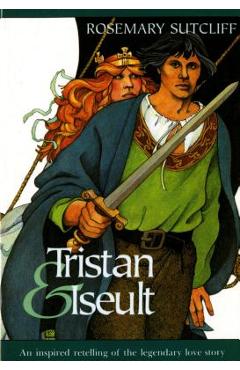 Tristan and Iseult - Rosemary Sutcliff