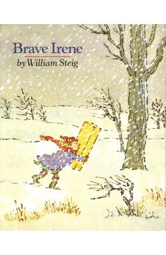 Brave Irene: A Picture Book - William Steig
