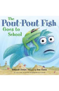 The Pout-Pout Fish Goes to School - Deborah Diesen