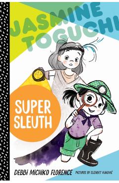 Jasmine Toguchi, Super Sleuth - Debbi Michiko Florence