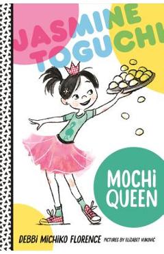 Jasmine Toguchi, Mochi Queen - Debbi Michiko Florence
