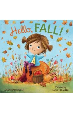 Hello, Fall!: A Picture Book - Deborah Diesen