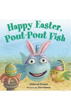 Happy Easter, Pout-Pout Fish - Deborah Diesen