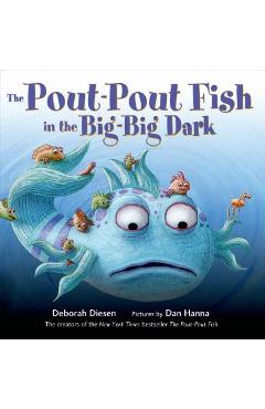 The Pout-Pout Fish in the Big-Big Dark - Deborah Diesen