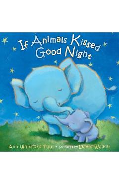 If Animals Kissed Good Night - Ann Whitford Paul