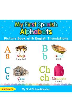 My First Spanish Alphabets Picture Book with English Translations: Bilingual Early Learning & Easy Teaching Spanish Books for Kids - Valeria S