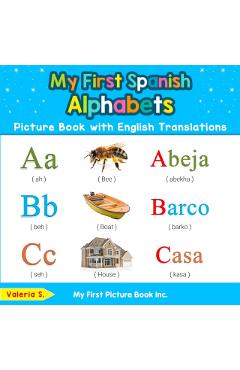 My First Spanish Alphabets Picture Book with English Translations: Bilingual Early Learning & Easy Teaching Spanish Books for Kids - Valeria S