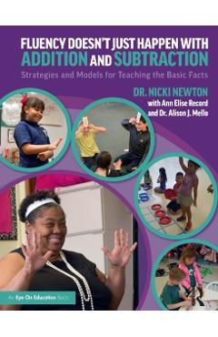 Fluency Doesn't Just Happen with Addition and Subtraction: Strategies and Models for Teaching the Basic Facts - Nicki Newton