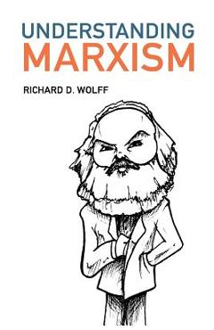 Understanding Marxism - Richard D. Wolff