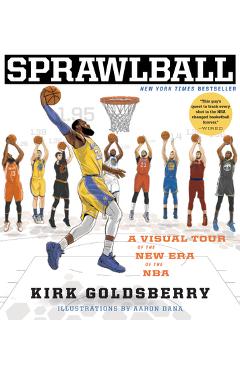 Sprawlball: A Visual Tour of the New Era of the NBA - Kirk Goldsberry