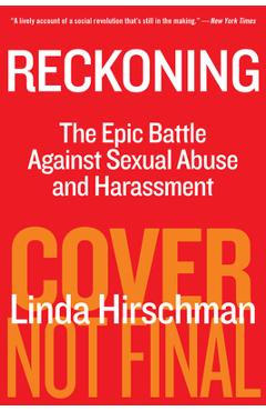 Reckoning: The Epic Battle Against Sexual Abuse and Harassment - Linda Hirshman