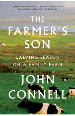 The Farmer's Son: Calving Season on a Family Farm - John Connell