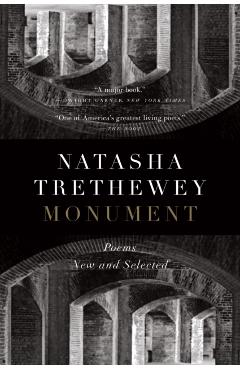 Monument: Poems New and Selected - Natasha Trethewey