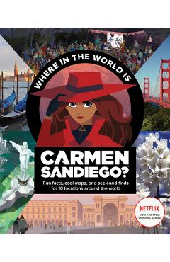 Where in the World Is Carmen Sandiego?: With Fun Facts, Cool Maps, and Seek and Finds for 10 Locations Around the World - Houghton Mifflin Harcourt
