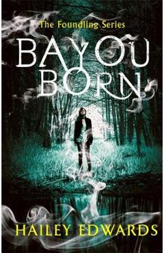Bayou Born - Hailey Edwards