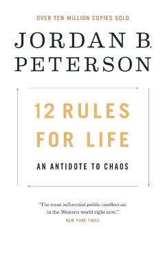 12 Rules for Life: An Antidote to Chaos - Jordan B. Peterson
