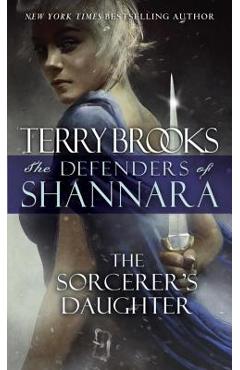 The Sorcerer\'s Daughter: The Defenders of Shannara - Terry Brooks