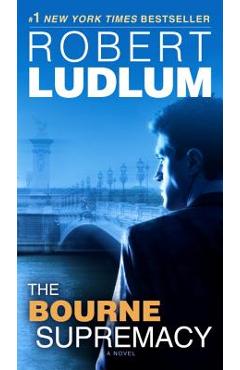 The Bourne Supremacy: Jason Bourne Book #2 - Robert Ludlum
