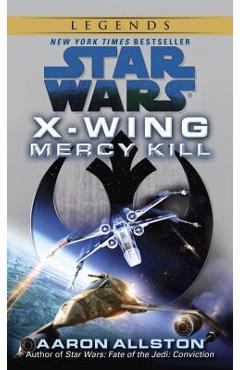 Mercy Kill: Star Wars Legends (X-Wing) - Aaron Allston