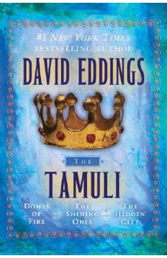 The Tamuli: Domes of Fire - The Shining Ones - The Hidden City - David Eddings