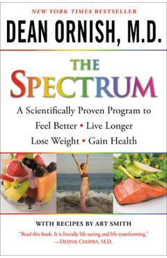 The Spectrum: A Scientifically Proven Program to Feel Better, Live Longer, Lose Weight, and Gain Health [With DVD] - Dean Ornish