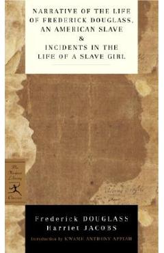 Narrative of the Life of Frederick Douglass, an American Slave & Incidents in the Life of a Slave Girl - Frederick Douglass