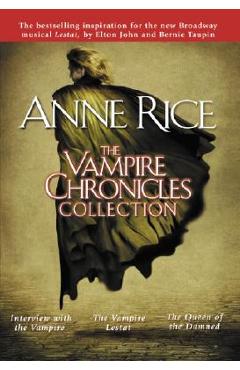 The Vampire Chronicles Collection: Interview with the Vampire, the Vampire Lestat, the Queen of the Damned - Anne Rice