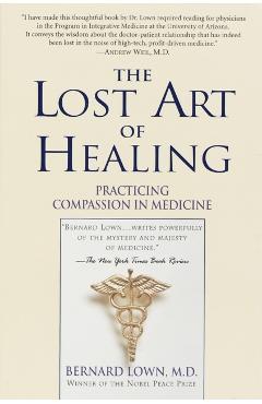 The Lost Art of Healing: Practicing Compassion in Medicine - Bernard Lown