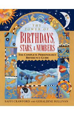 The Power of Birthdays, Stars & Numbers: The Complete Personology Reference Guide - Saffi Crawford