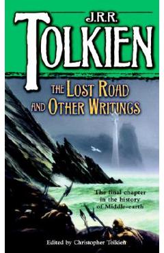 The Lost Road and Other Writings - J. R. R. Tolkien