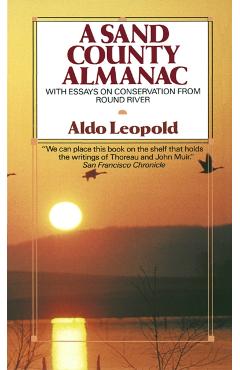 A Sand County Almanac: With Essays on Conservation from Round River - Aldo Leopold