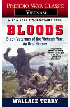 Bloods: Black Veterans of the Vietnam War: An Oral History - Wallace Terry