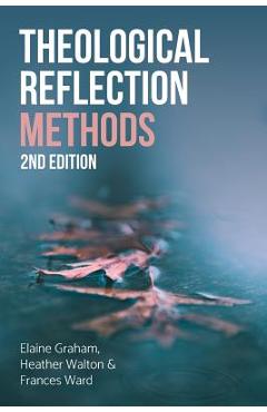 Theological Reflection: Methods, 2nd Edition - Elaine Graham