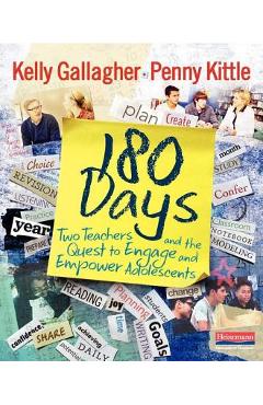 180 Days: Two Teachers and the Quest to Engage and Empower Adolescents - Kelly Gallagher