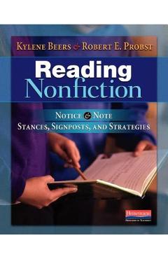 Reading Nonfiction: Notice & Note Stances, Signposts, and Strategies - Kylene Beers