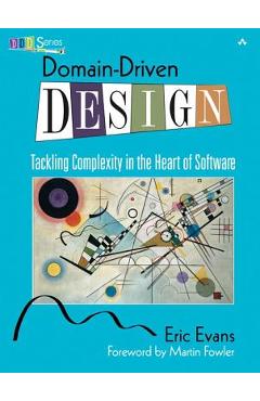 Domain-Driven Design: Tackling Complexity in the Heart of Software - Eric Evans