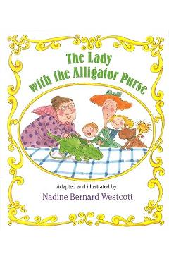 The Lady with the Alligator Purse - Mary Ann Hoberman