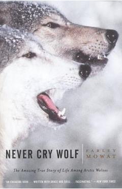 Never Cry Wolf - Farley Mowat